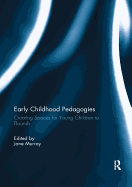 Early Childhood Pedagogies: Creating Spaces for Young Children to Flourish