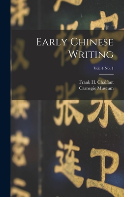 Early Chinese Writing; vol. 4 no. 1 - Chalfant, Frank H (Frank Herring) 1 (Creator), and Carnegie Museum (Creator)