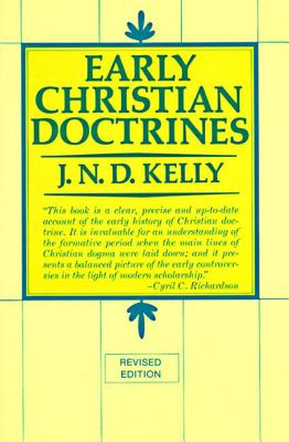 Early Christian Doctrine: Revised Edition - Kelly, J N D