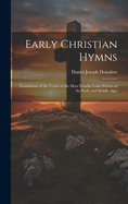 Early Christian Hymns: Translations of the Verses of the Most Notable Latin Writers of the Early and Middle Ages