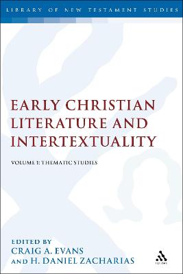 Early Christian Literature and Intertextuality: Volume 1: Thematic Studies - Evans, Craig A (Editor), and Keith, Chris (Editor), and Zacharias, H Daniel (Editor)