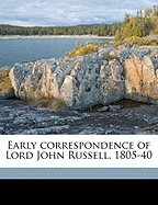 Early Correspondence of Lord John Russell, 1805-40 (Volume 1)