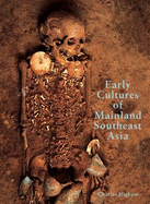 Early Cultures of Mainland Southeast Asia - Higham, Charles