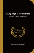 Early Days of Mormonism: Palmyra, Kirtland, and Nauvoo