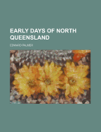 Early Days of North Queensland