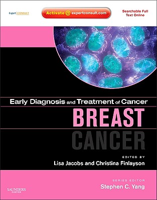 Early Diagnosis and Treatment of Cancer Series: Breast Cancer: Expert Consult - Online and Print - Jacobs, Lisa, and Finlayson, Christina, and Yang, Stephen C. (Series edited by)