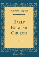 Early English Church (Classic Reprint)