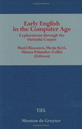 Early English in the Computer Age: Explorations Through the Helsinki Corpus