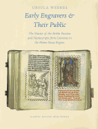 Early Engravers and Their Public: The Master of the Berlin Passion and Manuscripts from Convents in the Rhine-Maas Region, Ca. 1450-1500