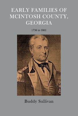 Early Families of McIntosh County, Georgia: 1736 to 1861 - Sullivan, Buddy