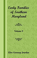 Early Families of Southern Maryland: Volume 9