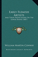 Early Flemish Artists: And Their Predecessors On The Lower Rhine (1887)