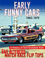 Early Funny Cars: A History of Tech Evolution from Gas Altereds to Match Race Flip Tops 1963-1975