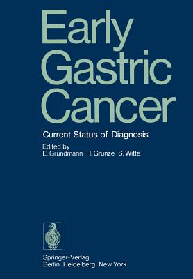 Early Gastric Cancer: Current Status of Diagnosis - Grundmann, E (Editor), and Grunze, H (Editor), and Witte, S (Editor)