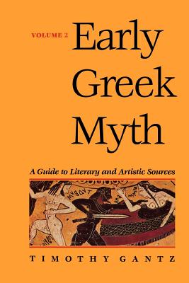 Early Greek Myth: A Guide to Literary and Artistic Sources Volume 2 - Gantz, Timothy, Professor