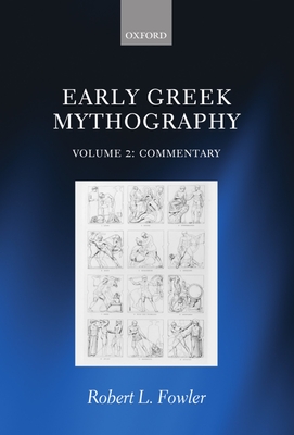 Early Greek Mythography: Volume 2: Commentary - Fowler, Robert L.