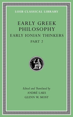Early Greek Philosophy, Volume III: Early Ionian Thinkers, Part 2 - Laks, Andr (Translated by), and Most, Glenn W (Translated by)