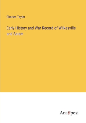 Early History and War Record of Wilkesville and Salem - Taylor, Charles