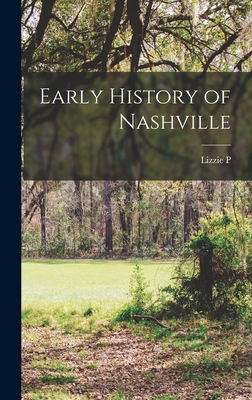 Early History of Nashville - Elliott, Lizzie P 1860-1932
