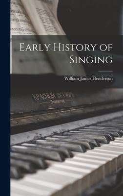 Early History of Singing - Henderson, William James