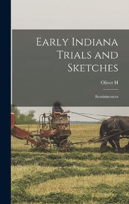 Early Indiana Trials and Sketches: Reminiscences - Smith, Oliver H 1794-1859