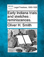 Early Indiana Trials and Sketches: Reminiscences