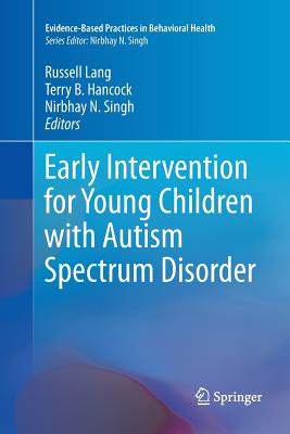 Early Intervention for Young Children with Autism Spectrum Disorder - Lang, Russell (Editor), and Hancock, Terry B (Editor), and Singh, Nirbhay N (Editor)