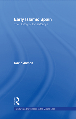 Early Islamic Spain: The History of Ibn al-Qutiyah - James, David