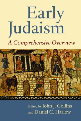 Early Judaism: A Comprehensive Overview - Collins, John J (Editor), and Harlow, Daniel C (Editor)