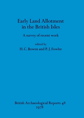 Early Land Allotment in the British Isles - Fowler, P. J. (Editor), and Bowen, H.C. (Editor)