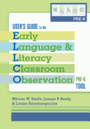 Early Language and Literacy Classroom Observation: Pre-K (ELLCO Pre-K) User's Guide