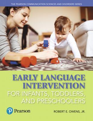 Early Language Intervention for Infants, Toddlers, and Preschoolers - Owens, Robert