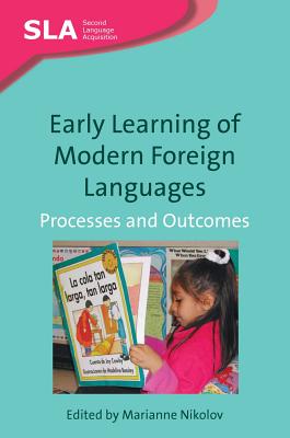 Early Learning of Modern Foreign Languages: Processes and Outcomes - Nikolov, Marianne (Editor)