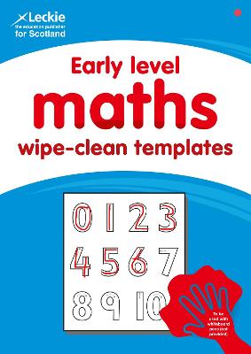 Early Level Wipe-Clean Maths Templates for CfE Primary Maths: Save Time and Money with Primary Maths Templates - Leckie