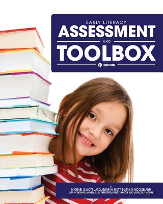 Early Literacy Assessment and Toolbox - Mott, Michael S, and Mott, Jacqueline M, and McClelland, Susan S