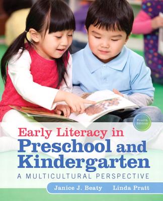 Early Literacy in Preschool and Kindergarten: A Multicultural Perspective - Beaty, Janice, and Pratt, Linda