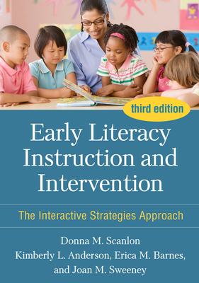 Early Literacy Instruction and Intervention: The Interactive Strategies Approach - Scanlon, Donna M, PhD, and Anderson, Kimberly L, PhD, and Barnes, Erica M, PhD