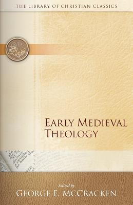 Early Medieval Theology - McCracken, George E (Editor)