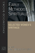 Early Methodist Spirituality: Selected Women's Writings