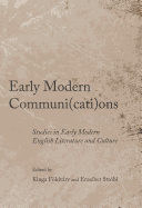 Early Modern Communi(cati)Ons: Studies in Early Modern English Literature and Culture