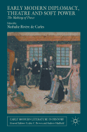 Early Modern Diplomacy, Theatre and Soft Power: The Making of Peace