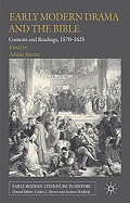 Early Modern Drama and the Bible: Contexts and Readings, 1570-1625