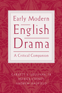 Early Modern English Drama: A Critical Companion