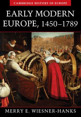 Early Modern Europe, 1450-1789 - Wiesner-Hanks, Merry E.