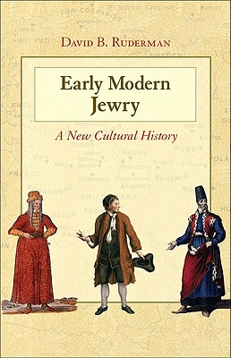 Early Modern Jewry: A New Cultural History - Ruderman, David B