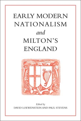 Early Modern Nationalism and Milton's England - Loewenstein, David, Professor (Editor), and Stevens, Paul (Editor)