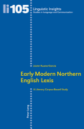 Early Modern Northern English Lexis: A Literary Corpus-Based Study