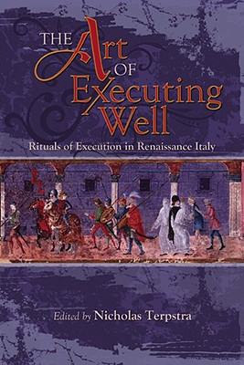 Early Modern Studies: Rituals of Execution in Renaissance Italy - Terpstra, Nicholas (Editor)