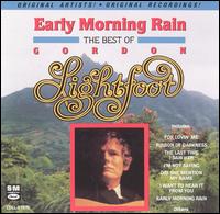 Early Morning Rain: The Best of Gordon Lightfoot - Gordon Lightfoot