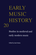 Early Music History: Volume 20: Studies in Medieval and Early Modern Music